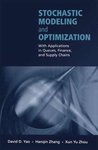 Stochastic Modeling and Optimization : With Applications in Queues, Finance, and Supply Chains