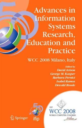 Advances in Information Systems Research, Education and Practice : IFIP 20th World Computer Congress, TC 8, Information Systems, September 7-10, 2008, Milano, Italy