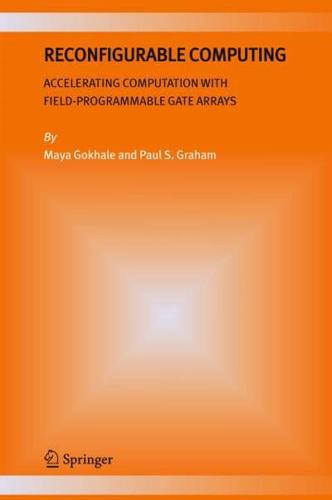 Reconfigurable Computing : Accelerating Computation with Field-Programmable Gate Arrays