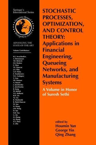 Stochastic Processes, Optimization, and Control Theory: Applications in Financial Engineering, Queueing Networks, and Manufacturing Systems : A Volume in Honor of Suresh Sethi