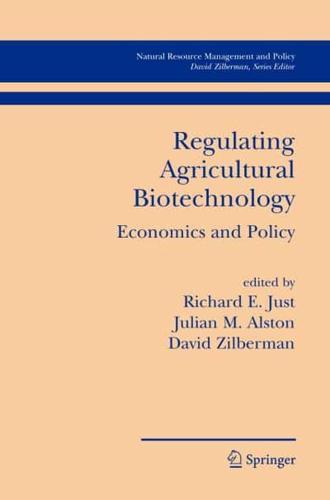 Regulating Agricultural Biotechnology : Economics and Policy