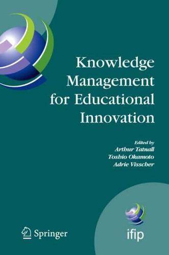 Knowledge Management for Educational Innovation : IFIP WG 3.7 7th Conference on Information Technology in Educational Management (ITEM), Hamamatsu, Japan, July 23-26, 2006