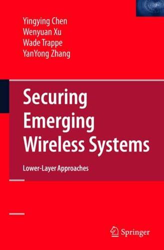 Securing Emerging Wireless Systems : Lower-layer Approaches
