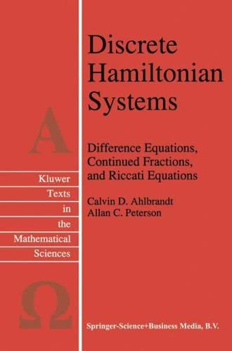 Discrete Hamiltonian Systems : Difference Equations, Continued Fractions, and Riccati Equations