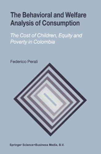 The Behavioral and Welfare Analysis of Consumption : The Cost of Children, Equity and Poverty in Colombia