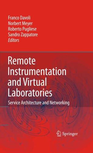 Remote Instrumentation and Virtual Laboratories : Service Architecture and Networking