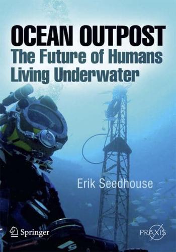 Ocean Outpost : The Future of Humans Living Underwater