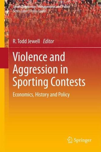Violence and Aggression in Sporting Contests : Economics, History and Policy