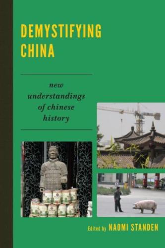 Demystifying China: New Understandings of Chinese History