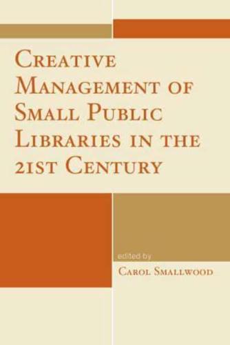 Creative Management of Small Public Libraries in the 21st Century