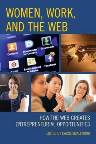Women, Work, and the Web: How the Web Creates Entrepreneurial Opportunities