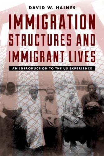 Immigration Structures and Immigrant Lives: An Introduction to the US Experience