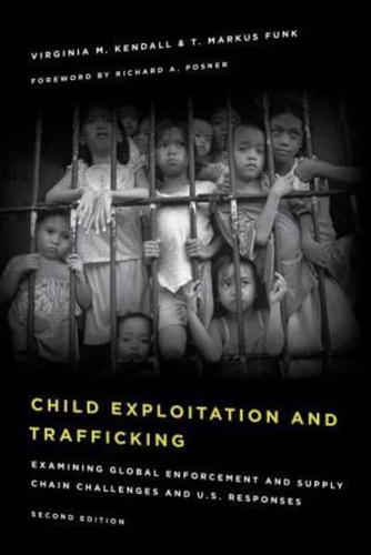 Child Exploitation and Trafficking: Examining Global Enforcement and Supply Chain Challenges and U.S. Responses, Second Edition