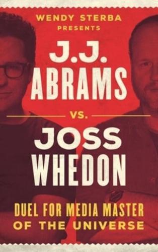 J. J. Abrams Vs. Joss Whedon