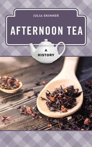 Afternoon Tea: A History
