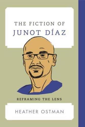 The Fiction of Junot Díaz: Reframing the Lens
