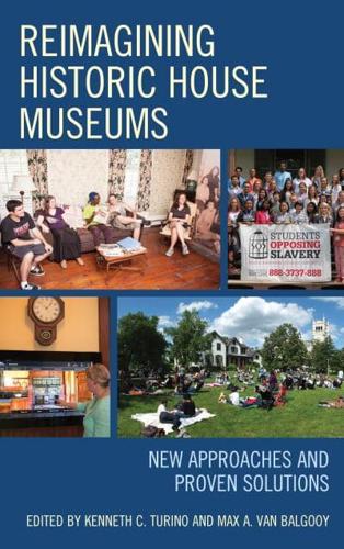 Reimagining Historic House Museums: New Approaches and Proven Solutions