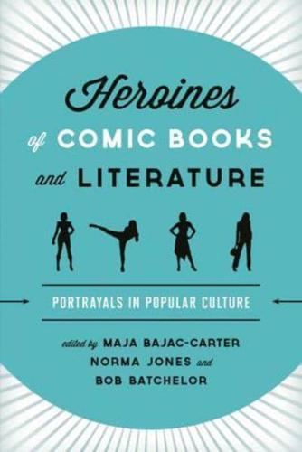 Heroines of Comic Books and Literature: Portrayals in Popular Culture