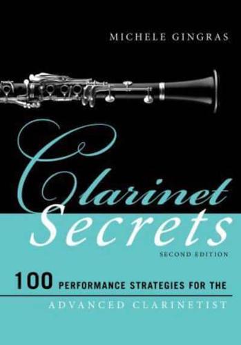 Clarinet Secrets: 100 Performance Strategies for the Advanced Clarinetist, Second Edition