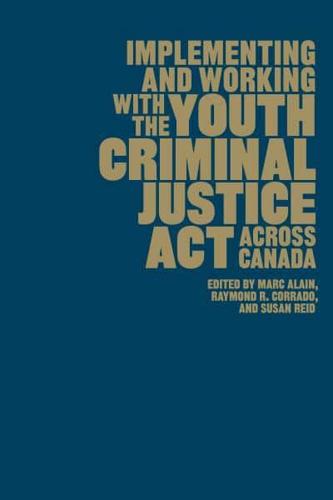 Implementing and Working With the Youth Criminal Justice Act Across Canada