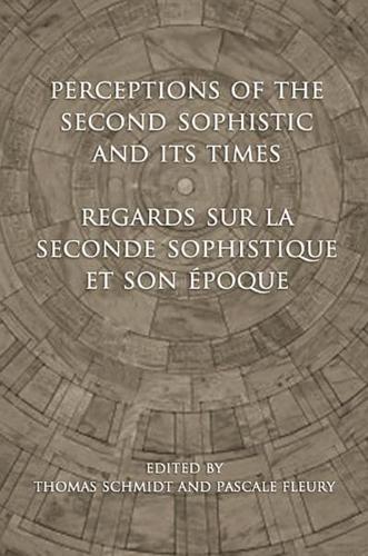 Perceptions of the Second Sophistic and Its Times - Regards Sur La Seconde Sophistique Et Son Époque