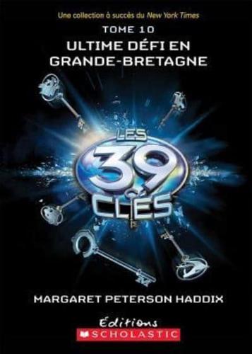 Les 39 Cl?s: N? 10 - Ultime D?fi En Grande-Bretagne