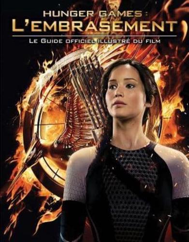 Hunger Games: l'Embrasement: Le Guide Officiel Illustr? Du Film