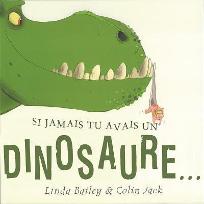 Si Jamais Tu Avais Un Dinosaure...