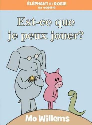 Éléphant Et Rosie: Est-Ce Que Je Peux Jouer?
