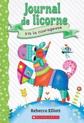 Journal De Licorne: N°3 - Iris La Courageuse