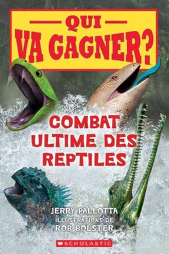 Qui Va Gagner?: Combat Ultime Des Reptiles