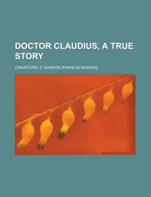 Doctor Claudius, a True Story