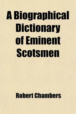Biographical Dictionary of Eminent Scotsmen (Volume 4)