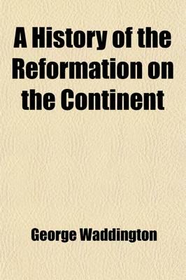 History of the Reformation on the Continent (Volume 2); In Three Volumes