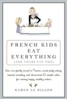 French Kids Eat Everything (And Yours Can Too)