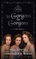 Charmed: Let Gorgons Be Gorgons Part 4