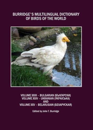 Burridge's Multilingual Dictionary of Birds of the World . Volume XXIII-XXV