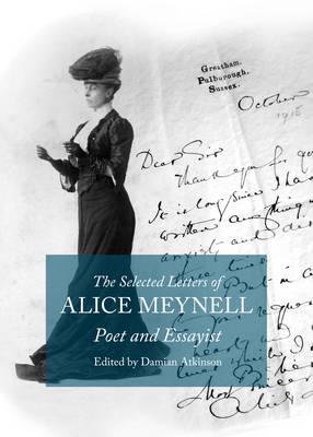 The Selected Letters of Alice Meynell, Poet and Essayist