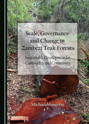 Scale, Governance and Change in Zambezi Teak Forests