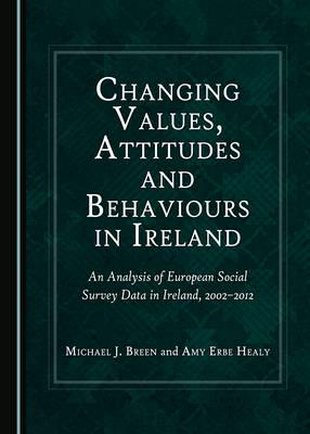 Changing Values, Attitudes and Behaviours in Ireland