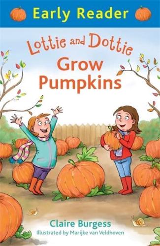 Lottie and Dottie Grow Pumpkins