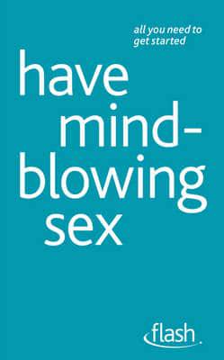 Have Mind-Blowing Sex