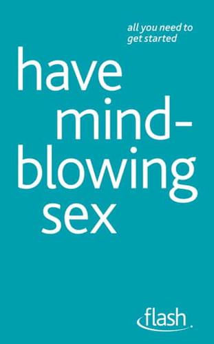 Have Mindblowing Sex