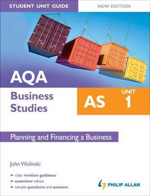 AQA AS Business Studies. Unit 1 Planning and Financing a Business