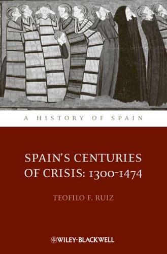 Spain's Centuries of Crisis, 1300-1474