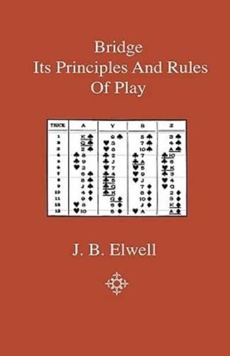 Bridge - Its Principles and Rules of Play