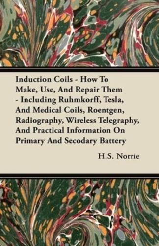 Induction Coils - How To Make, Use, And Repair Them