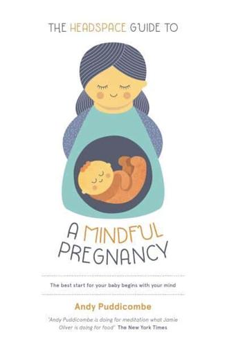 The Headspace Guide to ... A Mindful Pregnancy
