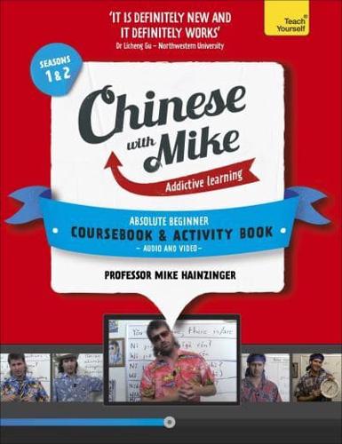 Learn Chinese With Mike. Seasons 1 & 2 Absolute Beginner Coursebook and Activity Book