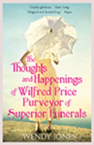 The Thoughts and Happenings of Wilfred Price, Purveyor of Superior Funerals